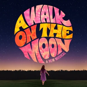 Based on the hit film, *A Walk on the Moon* is the stirring new musical about one mother's great leap into her own future.